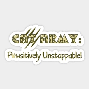 CAT ARMY: PAWSITIVELY UNSTOPABLE! Sticker